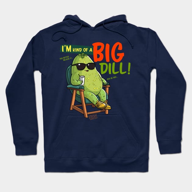 I'm Kind of a Big Dill Hoodie by Fresh! Printsss ™